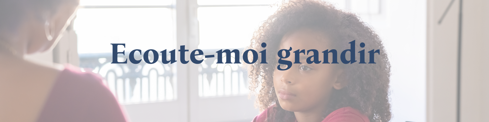 Ecoute-moi grandir